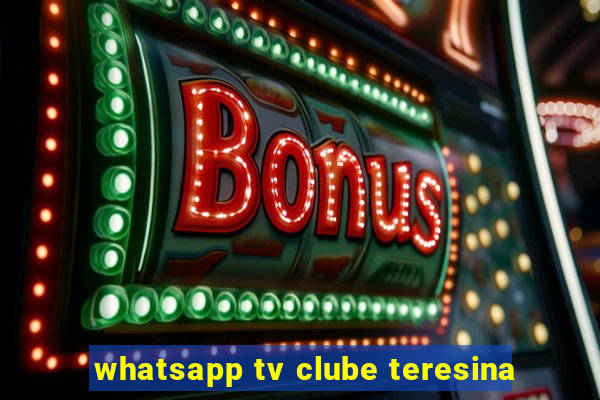 whatsapp tv clube teresina